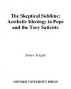 Skeptical Sublime: Aesthetic Ideology in Pope and the Tory Satirists