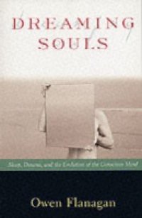 Dreaming Souls: Sleep, Dreams and the Evolution of the Conscious Mind
