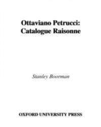 Ottaviano Petrucci: A Catalogue Raisonne