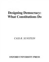 Designing Democracy: What Constitutions Do