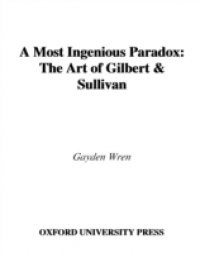 Most Ingenious Paradox: The Art of Gilbert and Sullivan
