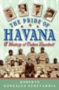 Pride of Havana: A History of Cuban Baseball