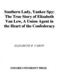 Southern Lady, Yankee Spy: The True Story of Elizabeth Van Lew, a Union Agent in the Heart of the Confederacy