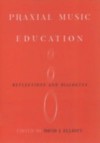 Praxial Music Education Reflections and Dialogues