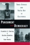 Punishment and Democracy: Three Strikes and Youre Out in California