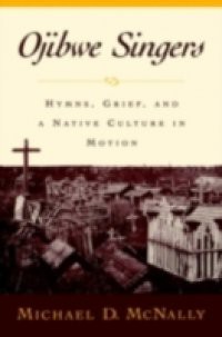 Ojibwe Singers: Hymns, Grief, and a Native Culture in Motion