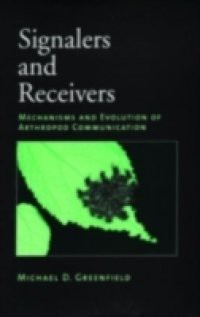 Signalers and Receivers: Mechanisms and Evolution of Arthropod Communication