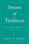 Senses of Tradition: Continuity and Development in Catholic Faith