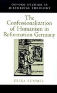 Confessionalization of Humanism in Reformation Germany