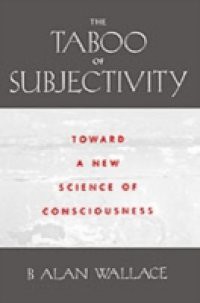 Taboo of Subjectivity Towards a New Science of Consciousness