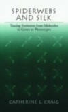 Spiderwebs and Silk: Tracing Evolution From Molecules to Genes to Phenotypes