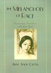 Melancholy of Race: Psychoanalysis, Assimilation, and Hidden Grief