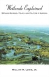 Wetlands Explained Wetland Science, Policy, and Politics in America