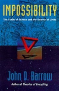 Impossibility: The Limits of Science and the Science of Limits