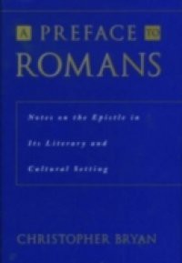 Preface to Romans: Notes on the Epistle in Its Literary and Cultural Setting
