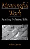 Meaningful Work: Rethinking Professional Ethics