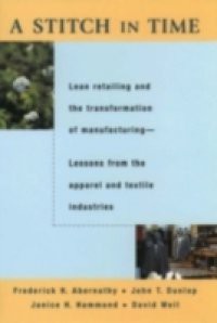 Stitch in Time: Lean Retailing and the Transformation of Manufacturing–Lessons from the Apparel and Textile Industries