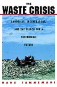 Waste Crisis: Landfills, Incinerators, and the Search for a Sustainable Future