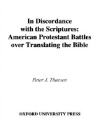 In Discordance with the Scriptures: American Protestant Battles Over Translating the Bible