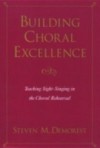 Building Choral Excellence: Teaching Sight-Singing in the Choral Rehearsal