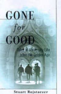 Gone for Good: Tales of University Life after the Golden Age