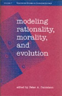 Modeling Rationality, Morality, and Evolution