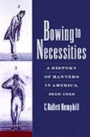 Bowing to Necessities: A History of Manners in America, 1620-1860