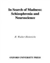 In Search of Madness: Schizophrenia and Neuroscience
