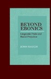 Beyond Ebonics: Linguistic Pride and Racial Prejudice