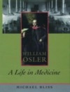 William Osler: A Life in Medicine