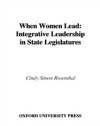 When Women Lead: Integrative Leadership in State Legislatures