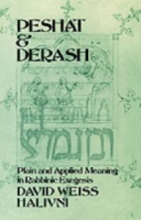 Peshat and Derash: Plain and Applied Meaning in Rabbinic Exegesis