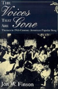 Voices that Are Gone: Themes in Nineteenth-Century American Popular Song