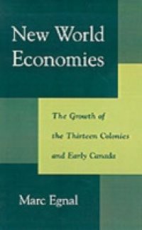 New World Economies: The Growth of the Thirteen Colonies and Early Canada