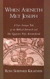 When Aseneth Met Joseph: A Late Antique Tale of the Biblical Patriarch and His Egyptian Wife, Reconsidered