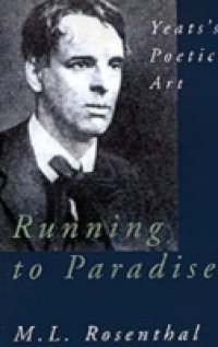 Running to Paradise: Yeats's Poetic Art