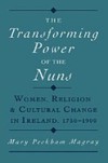 Transforming Power of the Nuns: Women, Religion, and Cultural Change in Ireland, 1750-1900