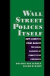 Wall Street Polices Itself: How Securities Firms Manage the Legal Hazards of Competitive Pressures