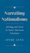 Narrating Nationalisms: Ideology and Form in Asian American Literature