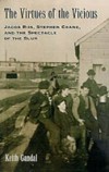 Virtues of the Vicious: Jacob Riis, Stephen Crane and the Spectacle of the Slum