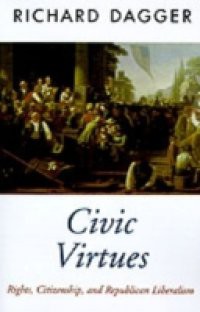 Civic Virtues: Rights, Citizenship, and Republican Liberalism