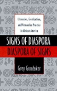 Signs of Diaspora / Diaspora of Signs: Literacies, Creolization, and Vernacular Practice in African America