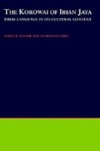 Korowai of Irian Jaya: Their Language in Its Cultural Context