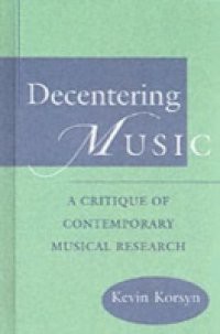 Decentering Music: A Critique of Contemporary Musical Research