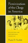 Feminization of the Clergy in America: Occupational and Organizational Perspectives