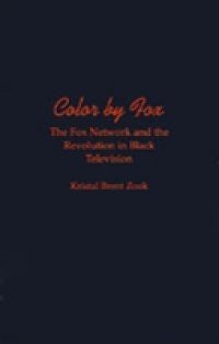 Color by Fox: The Fox Network and the Revolution in Black Television