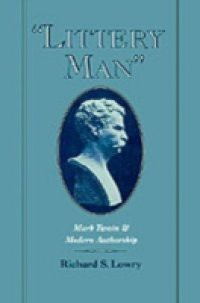 "Littery Man": Mark Twain and Modern Authorship