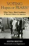 Voting Hopes or Fears?: White Voters, Black Candidates, and Racial Politics in America