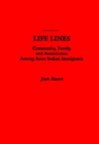 Life Lines: Community, Family, and Assimilation among Asian Indian Immigrants
