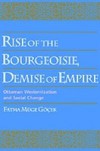 Rise of the Bourgeoisie, Demise of Empire: Ottoman Westernization and Social Change